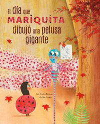 Cover image for El dia mariquita dibujo una pelusa gigante (The Day Ladybug Drew a Giant Ball of Fluff)