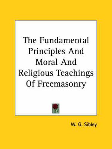 Cover image for The Fundamental Principles and Moral and Religious Teachings of Freemasonry