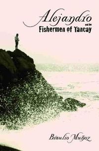 Cover image for Alejandro and the Fishermen of Tancay