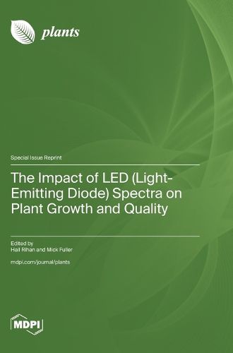 Cover image for The Impact of LED (Light-Emitting Diode) Spectra on Plant Growth and Quality