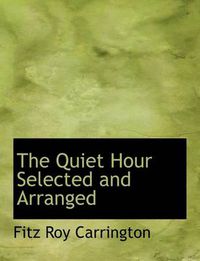 Cover image for The Quiet Hour Selected and Arranged