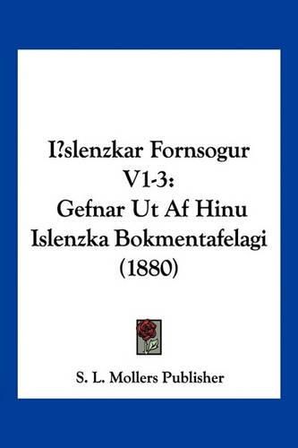 Cover image for Islenzkar Fornsogur V1-3: Gefnar UT AF Hinu Islenzka Bokmentafelagi (1880)