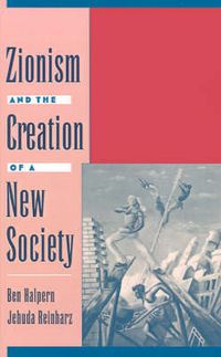 Cover image for Zionism and the Creation of a New Society