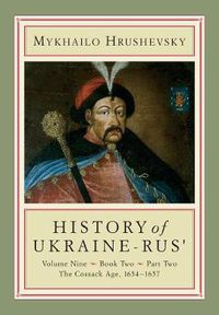 Cover image for History of Ukraine-Rus': Volume 9, Book 2, Part 2. The Cossack Age, 1654-1657