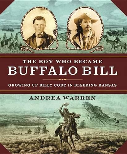 Cover image for The Boy Who Became Buffalo Bill: Growing Up Billy Cody in Bleeding Kansas