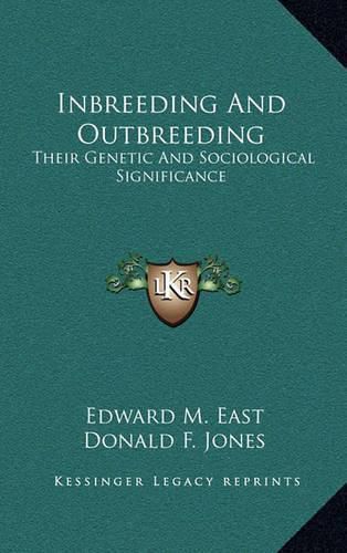 Inbreeding and Outbreeding: Their Genetic and Sociological Significance