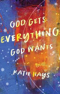 Cover image for God Gets Everything God Wants