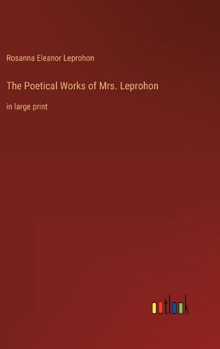 Cover image for The Poetical Works of Mrs. Leprohon
