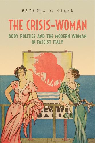 Cover image for The Crisis-Woman: Body Politics and the Modern Woman in Fascist Italy