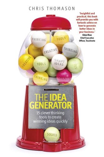 Cover image for Idea Generator, The: 15 clever thinking tools to create winning ideas quickly