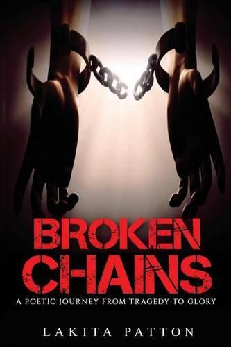 Cover image for Broken Chains: A Poetic Journey from Tragedy to Glory