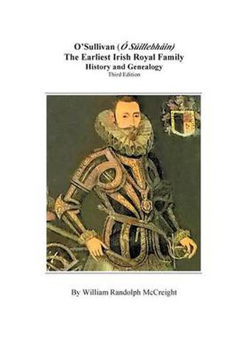 Cover image for O'sullivan (O'suilleabhainn), the Earliest Irish Royal Family: History and Genealogy. Third Edition