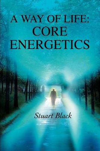 Cover image for A Way of Life: Core Energetics