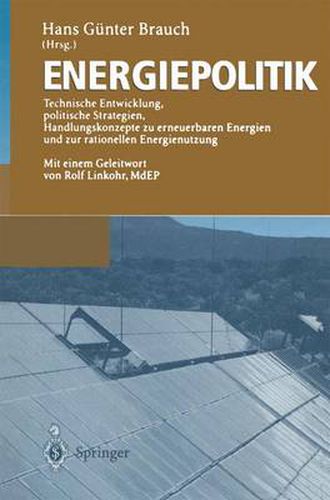 Cover image for Energiepolitik: Technische Entwicklung, Politische Strategien, Handlungskonzepte Zu Erneuerbaren Energien Und Zur Rationellen Energienutzung