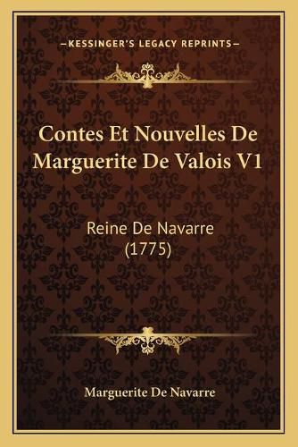 Contes Et Nouvelles de Marguerite de Valois V1: Reine de Navarre (1775)