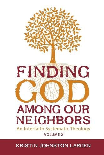 Cover image for Finding God Among our Neighbors, Volume 2: An Interfaith Systematic Theology