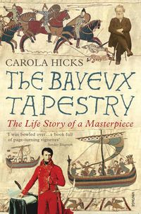 Cover image for The Bayeux Tapestry: The Life Story of a Masterpiece