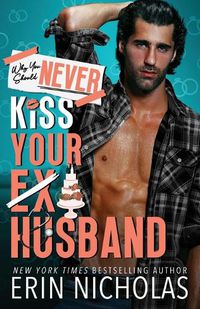 Cover image for Why You Should Never Kiss Your Ex-Husband