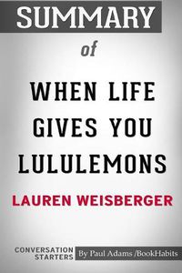 Cover image for Summary of When Life Gives You Lululemons by Lauren Weisberger: Conversation Starters