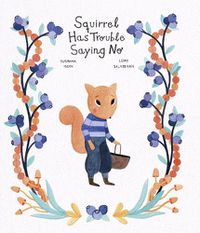 Cover image for Squirrel Has Trouble Saying No