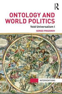 Cover image for Ontology and World Politics: Void Universalism I