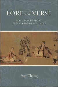 Cover image for Lore and Verse: Poems on History in Early Medieval China