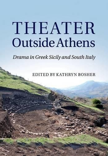 Cover image for Theater outside Athens: Drama in Greek Sicily and South Italy