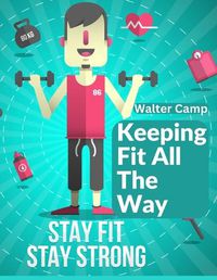 Cover image for Keeping Fit All The Way