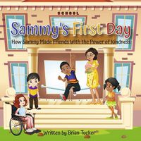 Cover image for Sammy's First Day: How Sammy Made Friends with the Power of Kindness