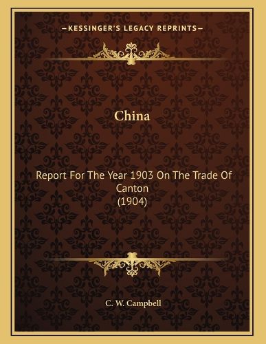 Cover image for China: Report for the Year 1903 on the Trade of Canton (1904)