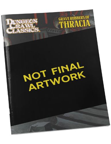 Dungeon Crawl Classics #111: Grave Robbers of Thracia