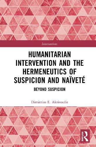 Cover image for Humanitarian Intervention and the Hermeneutics of Suspicion and Naivete