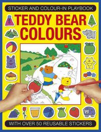 Cover image for Sticker and Color-in Playbook: Teddy Bear Colors: With Over 50 Reusable Stickers