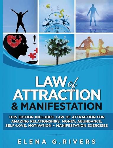 Cover image for Law of Attraction & Manifestation: This Edition Includes: Law of Attraction for Amazing Relationships, Money, Abundance, Self-Love, Motivation + Manifestation Exercises