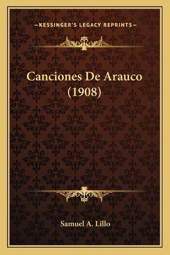 Cover image for Canciones de Arauco (1908)