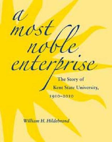 Cover image for A Most Noble Enterprise: The Story of Kent State University, 1910-2010