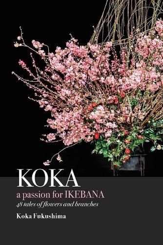 Cover image for KOKA. A Passion for Ikebana