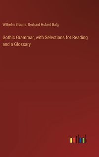 Cover image for Gothic Grammar, with Selections for Reading and a Glossary