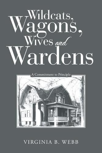 Cover image for Wildcats, Wagons, Wives and Wardens: A Commitment to Principle