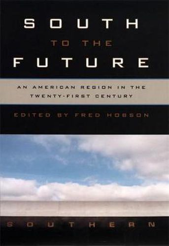 Cover image for South to the Future: An American Region in the Twenty-first Century