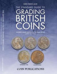 Cover image for The Standard Guide to Grading British Coins: Modern Milled British Pre-Decimal Issues (1797 to 1970)