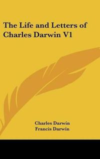 Cover image for The Life and Letters of Charles Darwin V1