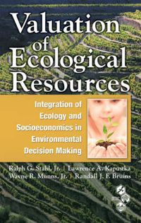 Cover image for Valuation of Ecological Resources: Integration of Ecology and Socioeconomics in Environmental Decision Making