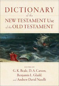 Cover image for Dictionary of the New Testament Use of the Old Testament