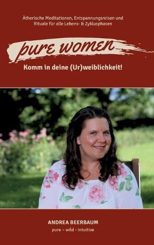 Cover image for pure women: Komm in deine (Ur)weiblichkeit!
