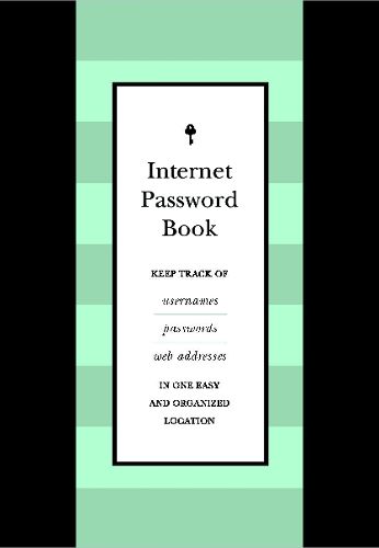 Cover image for Internet Password Book: Keep Track of Usernames, Passwords, and Web Addresses in One Easy and Organized Location