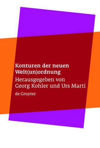 Cover image for Konturen der neuen Welt(un)ordnung: Beitrage zu einer Theorie der normativen Prinzipien internationaler Politik