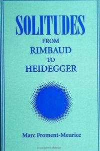 Cover image for Solitudes: From Rimbaud to Heidegger