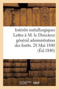 Cover image for Comite Des Interets Metallurgiques. Lettre A M. Le Directeur General de l'Administration Des Forets