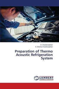 Cover image for Preparation of Thermo Acoustic Refrigeration System